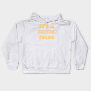 It's a TikTok Thing Snarky Teen Meme Gifts Kids Hoodie